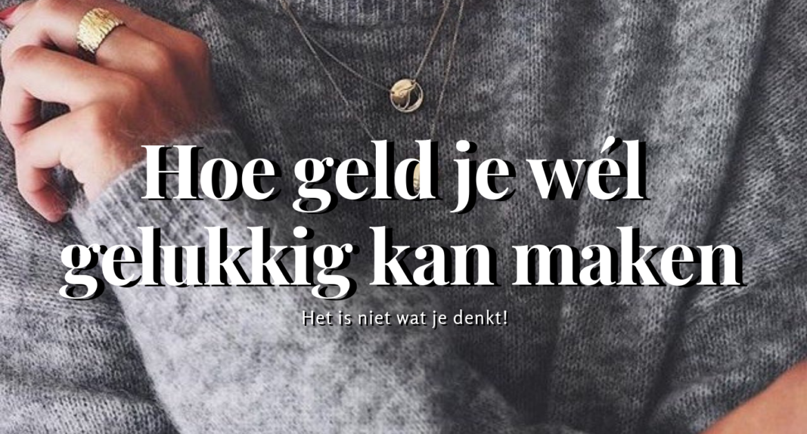 Hoe geld je wel gelukkig kan maken | Fitbeauty